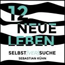 12 Neue Leben: Selbst[ver]suche Audiobook