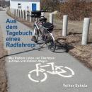 [German] - Aus dem Tagebuch eines Radfahrers: Max Radlers Leben und Überleben auf Rad- und anderen W Audiobook