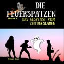 Die Feuerspatzen (Band 1): Das Gespenst vom Zeitungsladen Audiobook