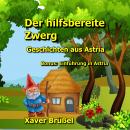 Der hilfsbereite Zwerg: Geschichten aus Astria Audiobook