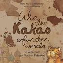 Wie der Kakao erfunden wurde: Die Abenteuer von Vladimir Petrokov Audiobook