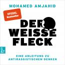 [German] - Der weiße Fleck - Eine Anleitung zu antirassistischem Denken (Ungekürzt) Audiobook