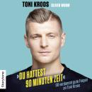 [German] - Du hattest 90 Minuten Zeit: 90 verdammt gute Fragen an Toni Kroos Audiobook