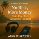 [German] - No Risk, More Money: Dein Plan für finanzielle Freiheit Audiobook