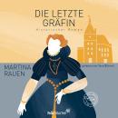 [German] - Die letzte Gräfin: Historischer Roman über das schicksalhafte Leben einer starken Frau Audiobook