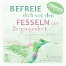 [German] - Befreie dich von den Fesseln der Vergangenheit: 9 achtsame Wege für zartbesaitete Mensche Audiobook