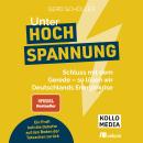 [German] - Unter Hochspannung: Schluss mit dem Gerede – so lösen wir Deutschlands Energiekrise Audiobook