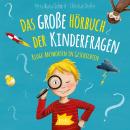 [German] - Das große Hörbuch der Kinderfragen: Kluge Antworten in Geschichten Audiobook
