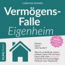 [German] - Vermögensfalle Eigenheim?: Mieten, bauen oder kaufen? Was Du unbedingt wissen solltest, b Audiobook