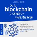 [French] - De la blockchain à crypto-investisseur: Comprendre la technologie blockchain et investir  Audiobook