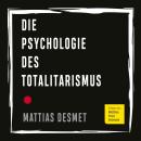 Die Psychologie des Totalitarismus: Der Bestseller aus Belgien: Totalitarismus überwinden und persön Audiobook