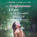[German] - Der Jungbrunnen-Effekt: Wie 16 Stunden FASTEN ihr Leben verändert Audiobook
