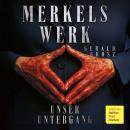 [German] - Merkels Werk: Unser Untergang Audiobook