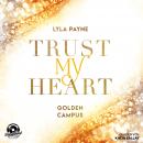 Trust My Heart - Golden Campus, Band 1 (Ungekürzt) Audiobook