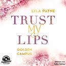 Trust my Lips - Golden Campus, Band 2 (Ungekürzt) Audiobook