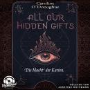 Die Macht der Karten - All Our Hidden Gifts, Band 1 (Unabridged) Audiobook