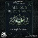 Die Kraft der Talente - All Our Hidden Gifts, Band 2 (Unabridged) Audiobook