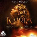 Kairra - Geschenk der Götter (Ungekürzt) Audiobook