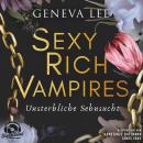 [German] - Unsterbliche Sehnsucht - Sexy Rich Vampires, Band 2 (Ungekürzt) Audiobook
