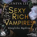 [German] - Königliches Begehren - Sexy Rich Vampires, Band 4 (Ungekürzt) Audiobook