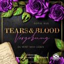 [German] - Tears & Blood: Vergebung - Mafia Dark Romance - Der Melcore Clan, Band 3 (Ungekürzt) Audiobook