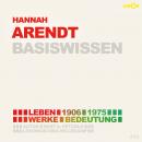 Hannah Arendt (1906-1975) Basiswissen - Leben, Werk, Bedeutung (Ungekürzt) Audiobook