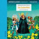 Große Klassik kinderleicht. DIE ZEIT-Edition, Die Zauberflöte. Eine märchenhafte Oper Audiobook