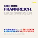 [German] - Geschichte Frankreichs - Damals bis heute. Ereignisse, Personen, Zusammenhänge - Basiswis Audiobook