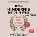 [German] - Dein Hindernis ist Dein Weg – Jubiläumsausgabe: Mit der Weisheit der alten Stoiker Schwie Audiobook