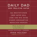 [German] - Daily Dad – Der tägliche Vater: 366 Meditationen über Vater sein, Liebe und wie deine Kin Audiobook