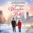 Ein Winterwunder namens Liebe (Ungekürzt) Audiobook