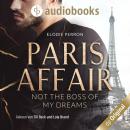 Paris Affair - Not the boss of my dreams (Ungekürzt) Audiobook