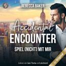 Accidental Encounter - Spiel (nicht) mit mir! (Ungekürzt) Audiobook