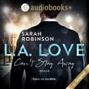 L.A. Love - Can't Stay Away (Ungekürzt) Audiobook