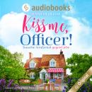 Kiss me, Officer! (Ungekürzt) Audiobook
