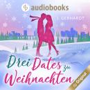 [German] - Drei Dates zu Weihnachten (Ungekürzt) Audiobook