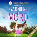 [German] - Garniert mit Mord - Mord mit Sahne-Reihe, Band 1 (Ungekürzt) Audiobook