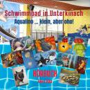 Schwimmbad in Unterkirnach: Aqualino ... klein, aber oho! Audiobook