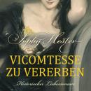 Vicomtesse zu vererben: Historischer Liebesroman Audiobook