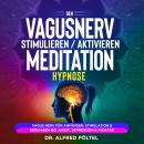 Den Vagusnerv stimulieren / aktivieren - Meditation / Hypnose: Vagus Nerv für Anfänger: Stimulation  Audiobook