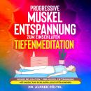 Progressive Muskelentspannung zum Einschlafen - Tiefenmeditation: Muskelrelaxation / PMR Muskel Ents Audiobook