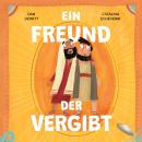 [German] - Ein Freund, der vergibt: Eine wahre Geschichte darüber, wie Petrus versagt und Jesus ihm vergibt Audiobook