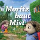 [German] - Moritz baut Mist: Wenn du dich schuldig fühlst Audiobook
