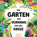 [German] - Der Garten, der Vorhang und das Kreuz Audiobook