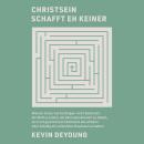 [German] - Christsein schafft eh keiner: Warum Jesus nachzufolgen nicht bedeutet, die Welt zu retten, auf alles eine Antwort zu haben, sich mit geistlichem Stillstand abzufinden oder ständig ein schlechtes Gewissen zu haben Audiobook