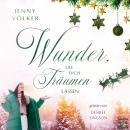 Wunder, die dich träumen lassen: Ein kurzes Weihnachtsmärchen Audiobook