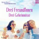 [German] - Drei Freundinnen – Drei Geheimnisse Audiobook