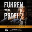 [German] - FÜHREN wie ein Profi: Vom Schützengraben in den Chefsessel Audiobook