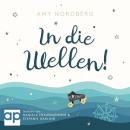 [German] - In die Wellen: Ein Roman über die Liebe und ihre Schatten, das Reisen und die Suche nach  Audiobook