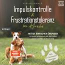 [German] - Impulskontrolle und Frustrationstoleranz bei Hunden: Mit 124 einfachen Übungen zu einem g Audiobook